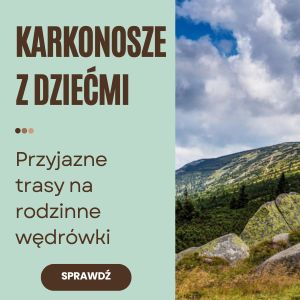 Rodzinne wędrówki po Karkonoszach – szlaki dostosowane dla dzieci